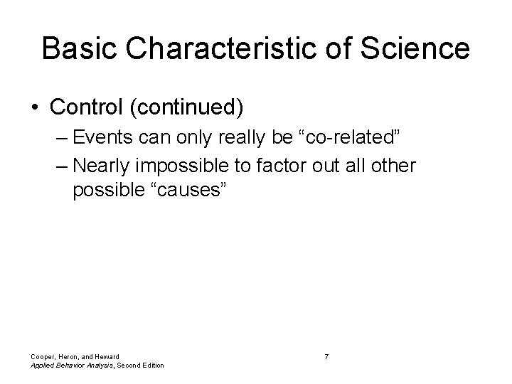 Basic Characteristic of Science • Control (continued) – Events can only really be “co-related” Basic Characteristic of Science • Control (continued) – Events can only really be “co-related”