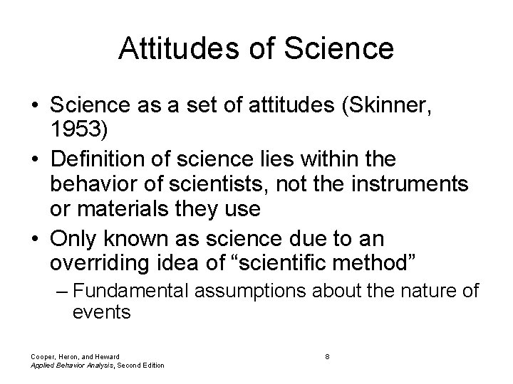 Attitudes of Science • Science as a set of attitudes (Skinner, 1953) • Definition Attitudes of Science • Science as a set of attitudes (Skinner, 1953) • Definition