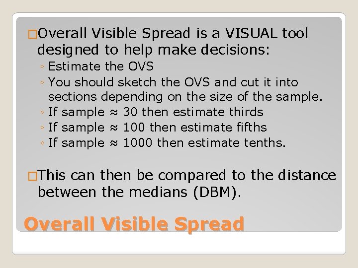 �Overall Visible Spread is a VISUAL tool designed to help make decisions: ◦ Estimate