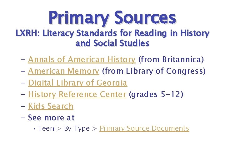 Primary Sources LXRH: Literacy Standards for Reading in History and Social Studies – –