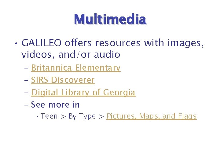 Multimedia • GALILEO offers resources with images, videos, and/or audio – Britannica Elementary –