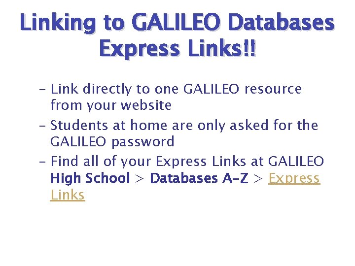 Linking to GALILEO Databases Express Links!! – Link directly to one GALILEO resource from