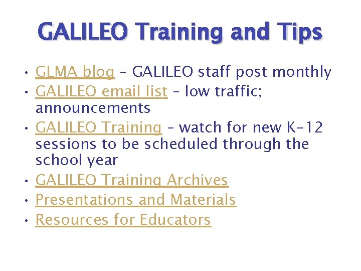 GALILEO Training and Tips • GLMA blog – GALILEO staff post monthly • GALILEO