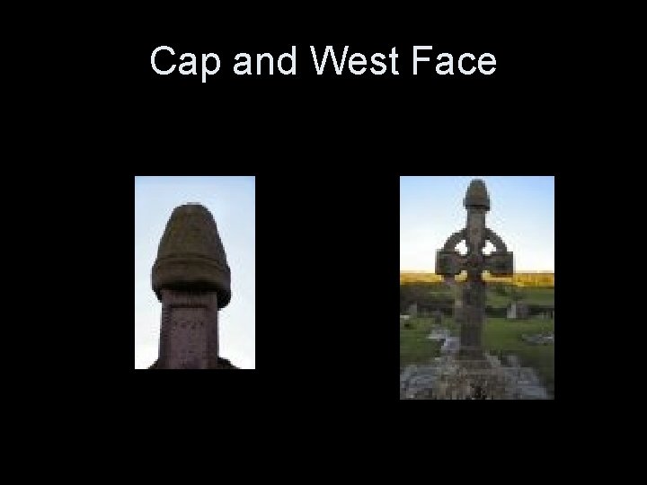 Cap and West Face 