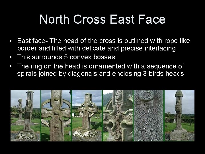 North Cross East Face • East face- The head of the cross is outlined