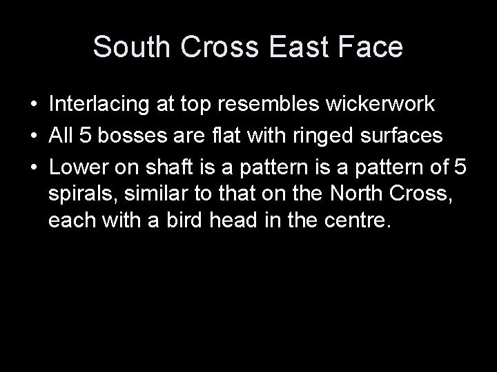 South Cross East Face • Interlacing at top resembles wickerwork • All 5 bosses