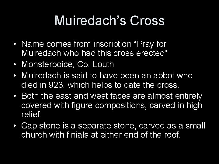 Muiredach’s Cross • Name comes from inscription “Pray for Muiredach who had this cross