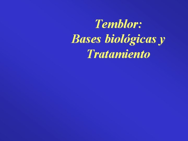 Temblor: Bases biológicas y Tratamiento 