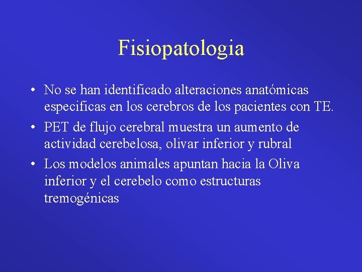 Fisiopatologia • No se han identificado alteraciones anatómicas especificas en los cerebros de los