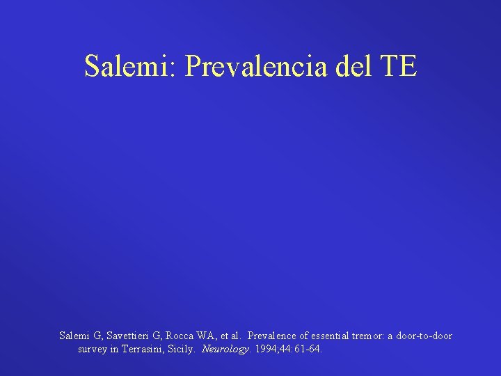 Salemi: Prevalencia del TE Salemi G, Savettieri G, Rocca WA, et al. Prevalence of