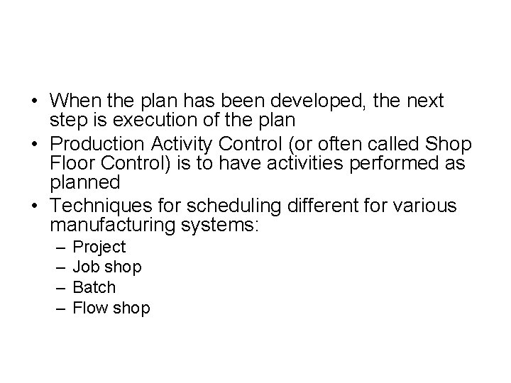 • When the plan has been developed, the next step is execution of