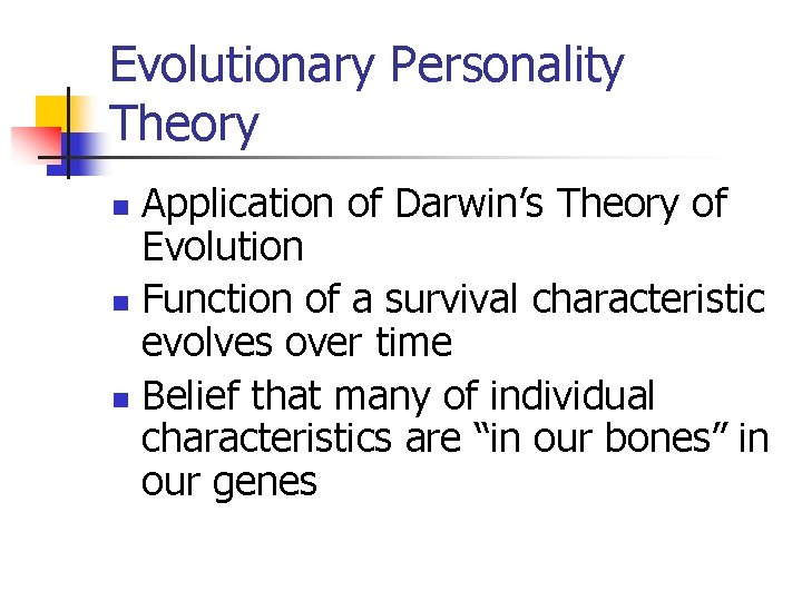 Evolutionary Personality Theory Application of Darwin’s Theory of Evolution n Function of a survival
