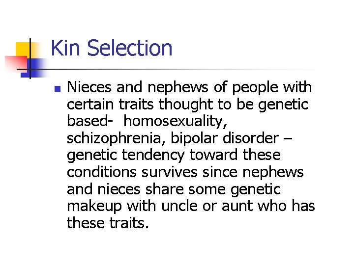 Kin Selection n Nieces and nephews of people with certain traits thought to be Kin Selection n Nieces and nephews of people with certain traits thought to be