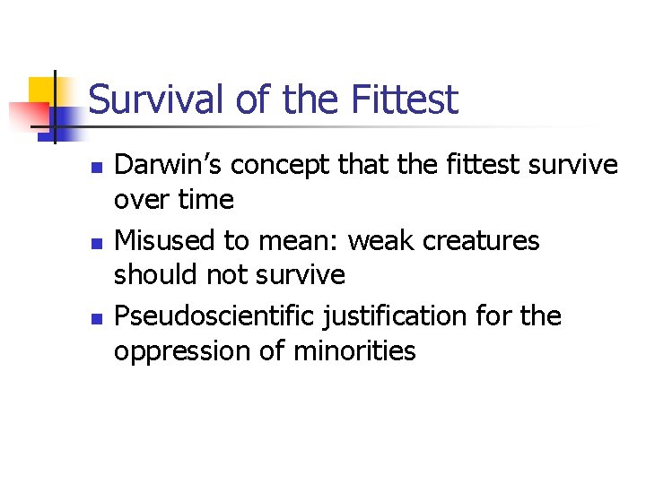 Survival of the Fittest n n n Darwin’s concept that the fittest survive over Survival of the Fittest n n n Darwin’s concept that the fittest survive over
