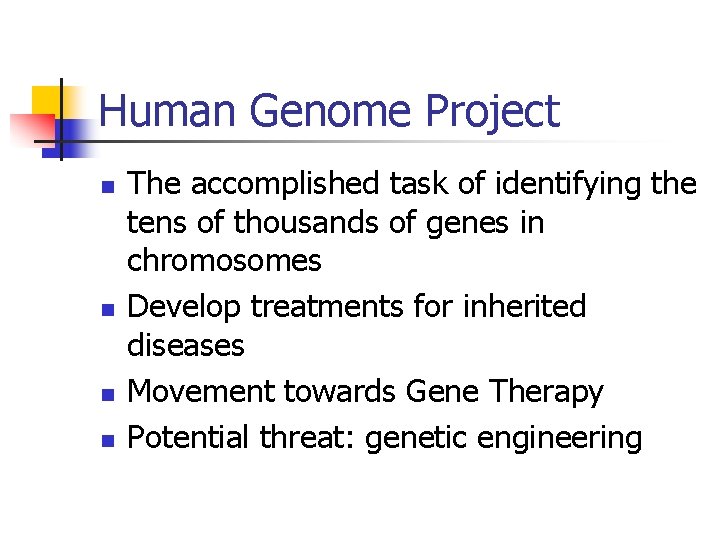 Human Genome Project n n The accomplished task of identifying the tens of thousands