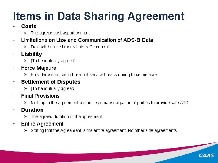 Items in Data Sharing Agreement • Costs Ø The agreed cost apportionment • Limitations