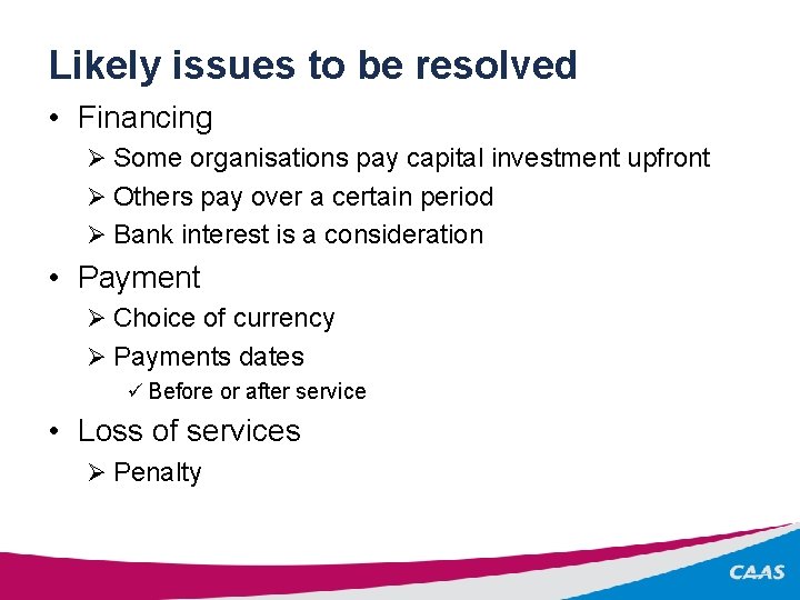 Likely issues to be resolved • Financing Ø Some organisations pay capital investment upfront