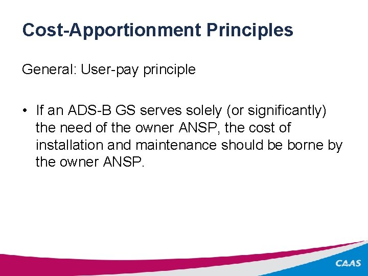 Cost-Apportionment Principles General: User-pay principle • If an ADS-B GS serves solely (or significantly)