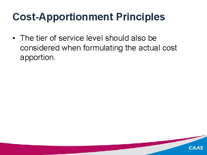 Cost-Apportionment Principles • The tier of service level should also be considered when formulating