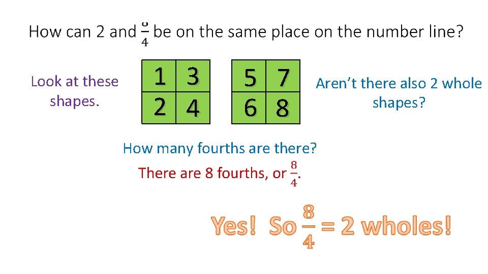  1 2 Look at these shapes. 3 4 5 7 6 8 Aren’t