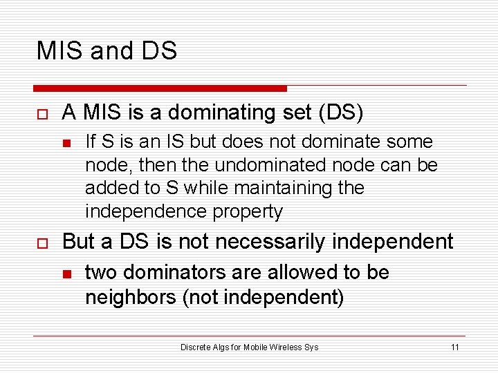 MIS and DS o A MIS is a dominating set (DS) n o If