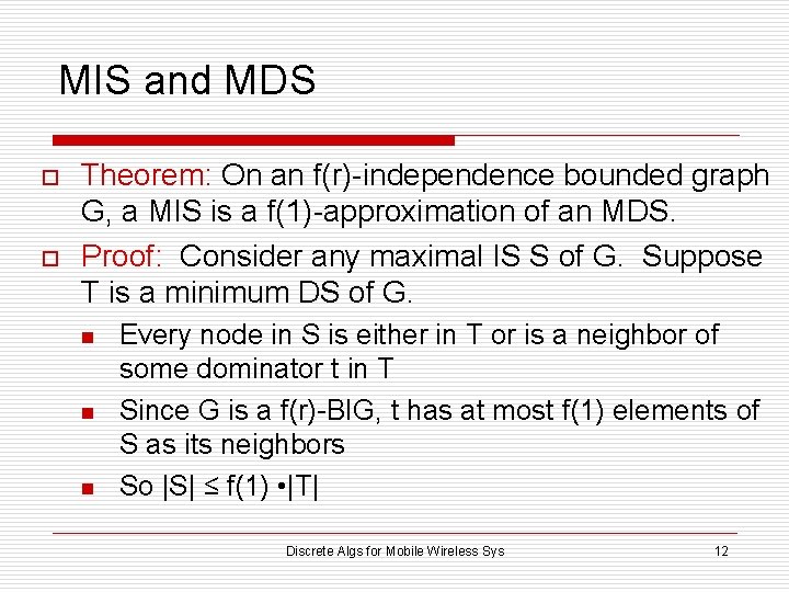 MIS and MDS o o Theorem: On an f(r)-independence bounded graph G, a MIS