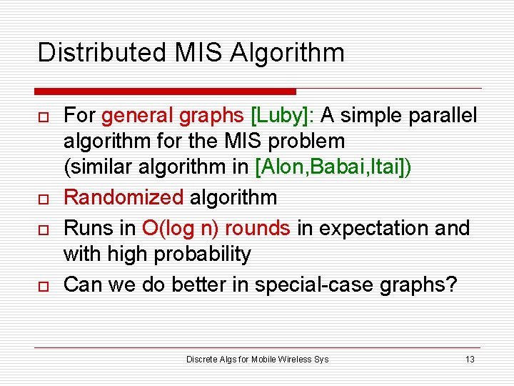 Distributed MIS Algorithm o o For general graphs [Luby]: A simple parallel algorithm for
