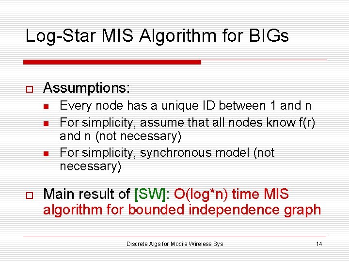 Log-Star MIS Algorithm for BIGs o Assumptions: n n n o Every node has