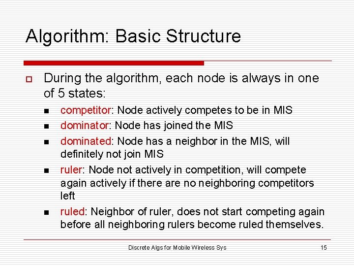 Algorithm: Basic Structure o During the algorithm, each node is always in one of