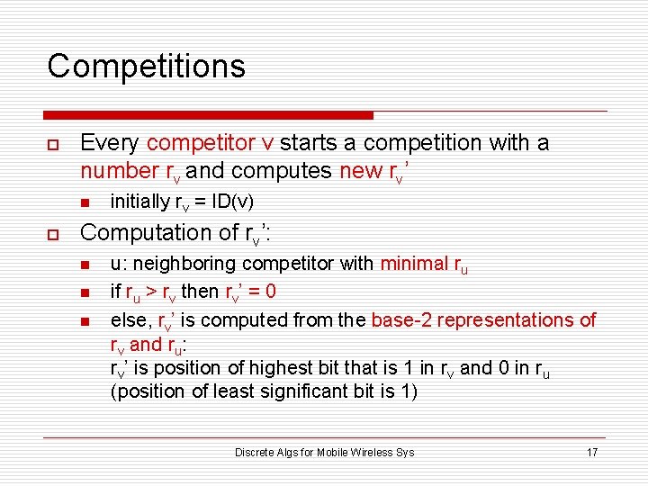Competitions o Every competitor v starts a competition with a number rv and computes