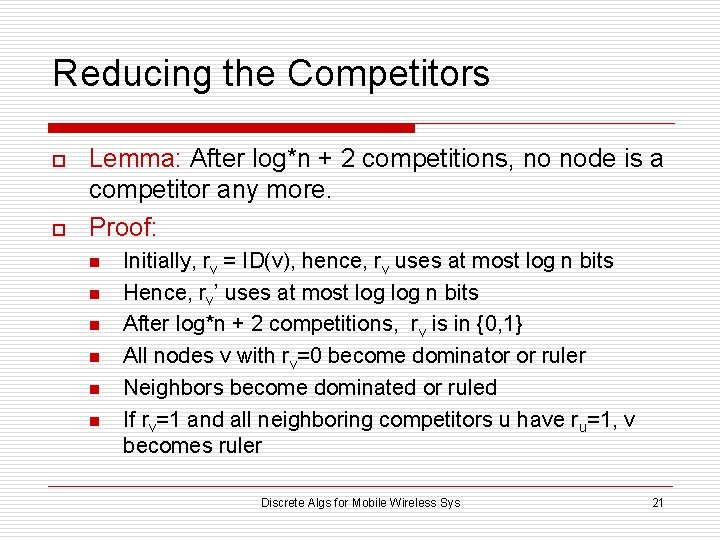 Reducing the Competitors o o Lemma: After log*n + 2 competitions, no node is