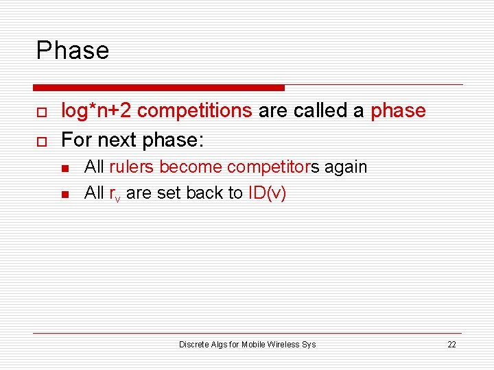 Phase o o log*n+2 competitions are called a phase For next phase: n n