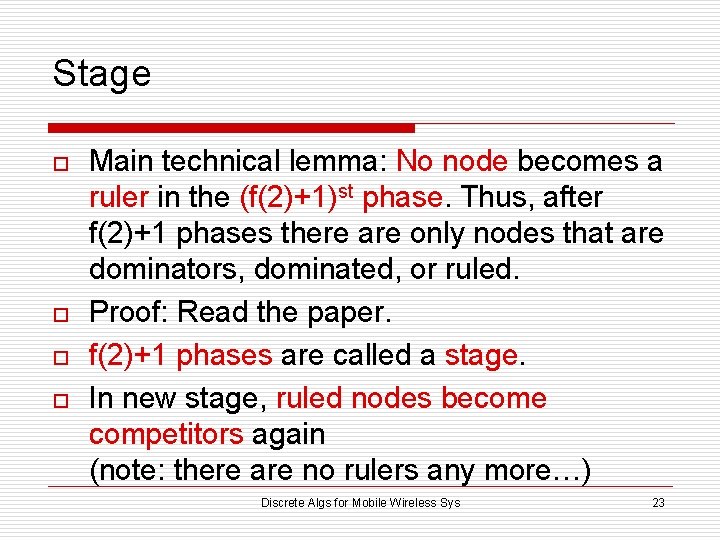 Stage o o Main technical lemma: No node becomes a ruler in the (f(2)+1)st