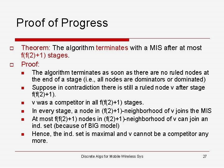 Proof of Progress o o Theorem: The algorithm terminates with a MIS after at