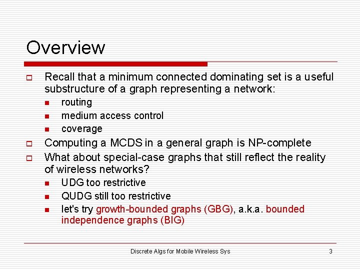 Overview o Recall that a minimum connected dominating set is a useful substructure of