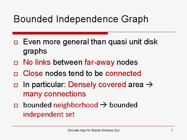 Bounded Independence Graph o o o Even more general than quasi unit disk graphs