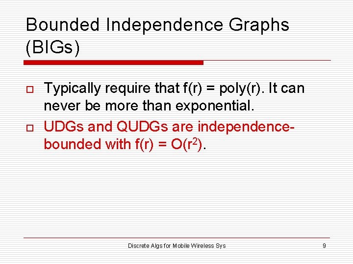 Bounded Independence Graphs (BIGs) o o Typically require that f(r) = poly(r). It can