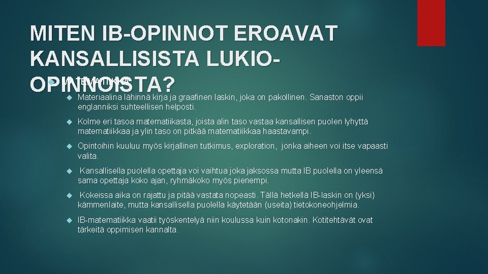 MITEN IB-OPINNOT EROAVAT KANSALLISISTA LUKIOMATEMATIIKKA OPINNOISTA? Materiaalina lähinnä kirja ja graafinen laskin, joka on