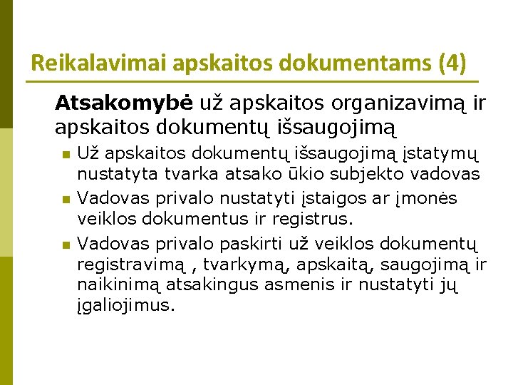 Reikalavimai apskaitos dokumentams (4) Atsakomybė už apskaitos organizavimą ir apskaitos dokumentų išsaugojimą n n