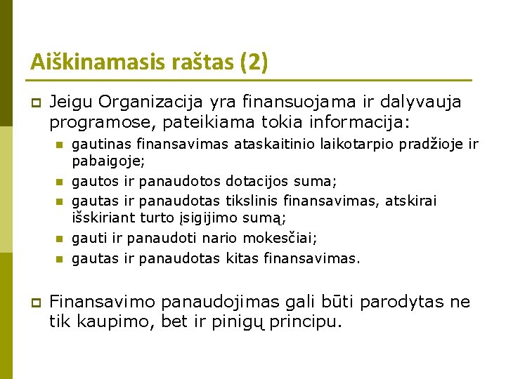 Aiškinamasis raštas (2) p Jeigu Organizacija yra finansuojama ir dalyvauja programose, pateikiama tokia informacija: