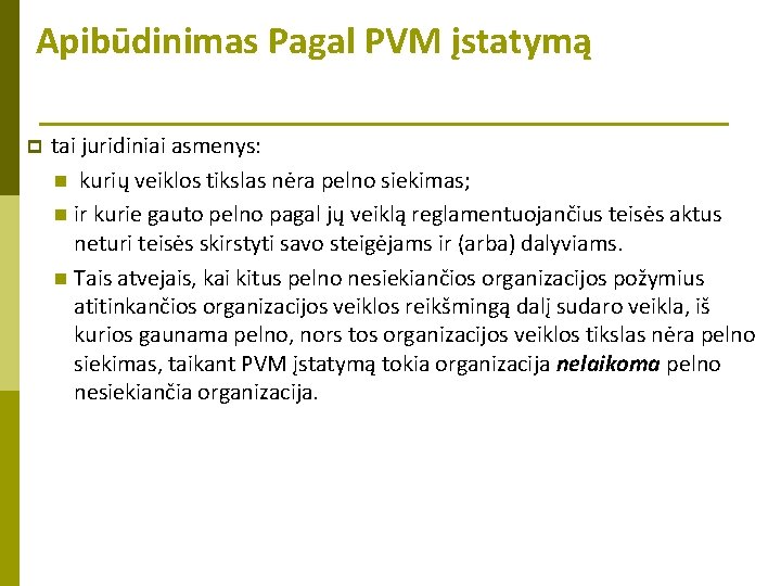 Apibūdinimas Pagal PVM įstatymą p tai juridiniai asmenys: n kurių veiklos tikslas nėra pelno