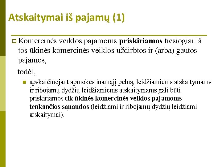 Atskaitymai iš pajamų (1) p Komercinės veiklos pajamoms priskiriamos tiesiogiai iš tos ūkinės komercinės