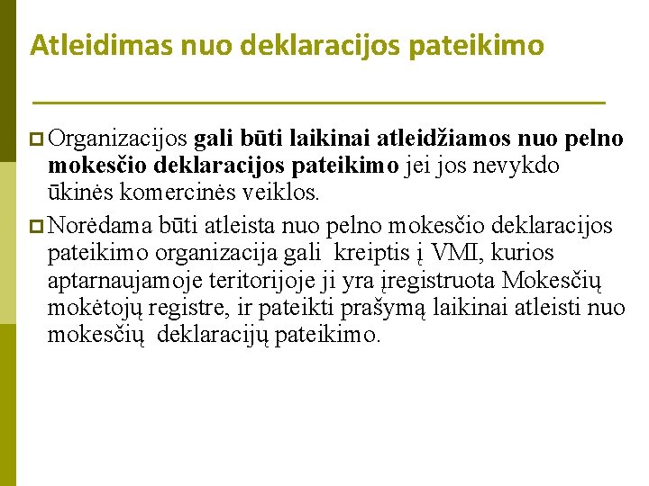 Atleidimas nuo deklaracijos pateikimo p Organizacijos gali būti laikinai atleidžiamos nuo pelno mokesčio deklaracijos