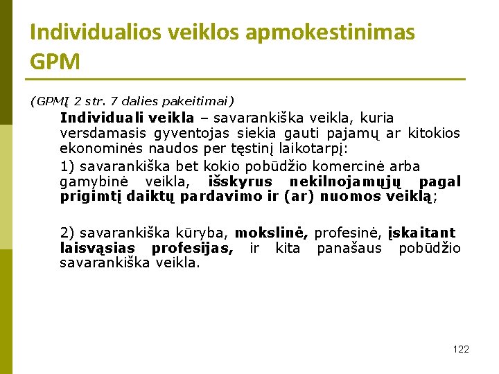 Individualios veiklos apmokestinimas GPM (GPMĮ 2 str. 7 dalies pakeitimai) Individuali veikla – savarankiška