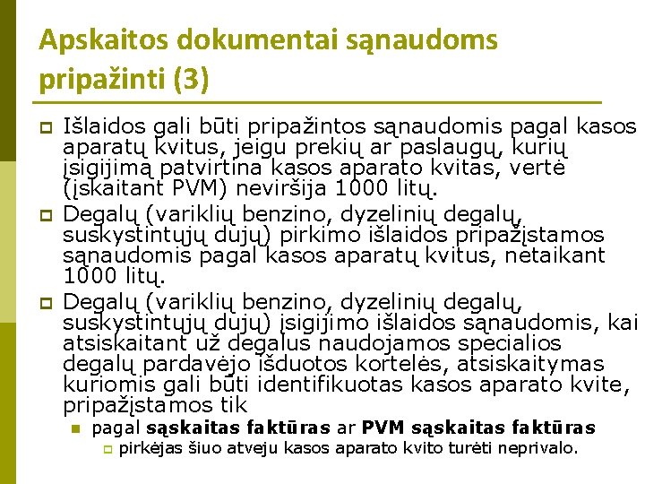 Apskaitos dokumentai sąnaudoms pripažinti (3) p p p Išlaidos gali būti pripažintos sąnaudomis pagal