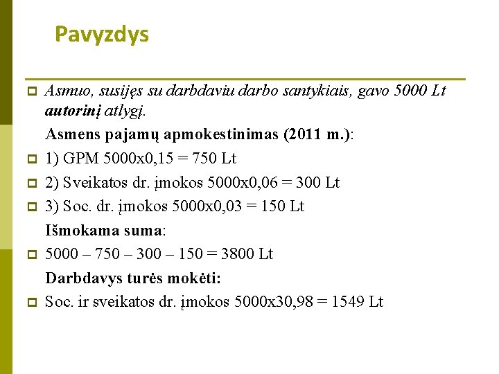 Pavyzdys p p p Asmuo, susijęs su darbdaviu darbo santykiais, gavo 5000 Lt autorinį