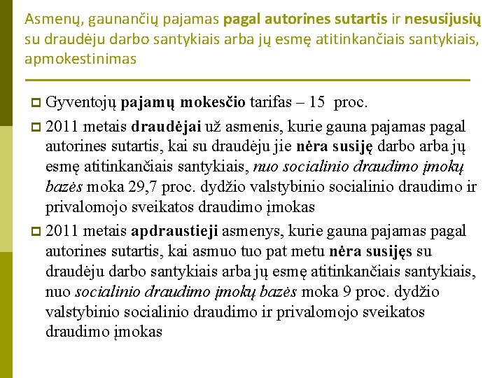 Asmenų, gaunančių pajamas pagal autorines sutartis ir nesusijusių su draudėju darbo santykiais arba jų