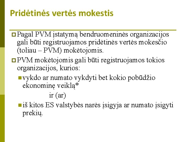 Pridėtinės vertės mokestis p Pagal PVM įstatymą bendruomeninės organizacijos gali būti registruojamos pridėtinės vertės