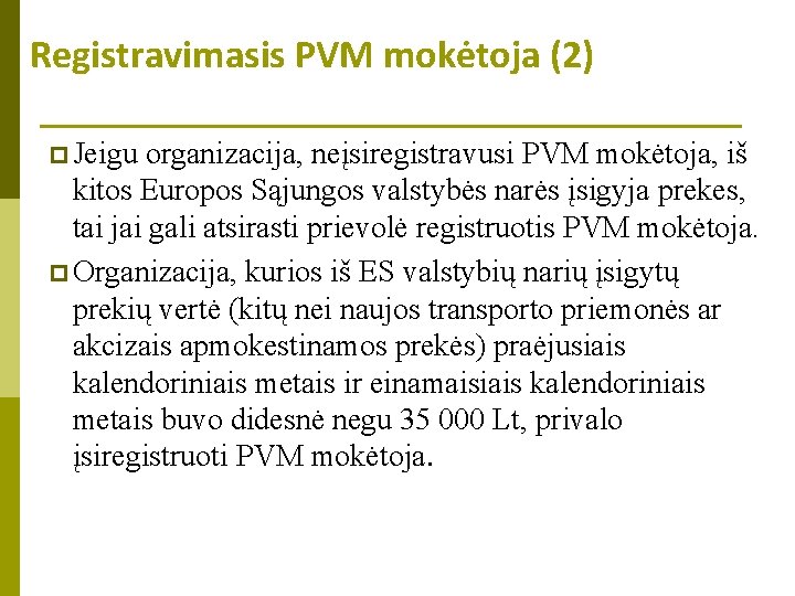 Registravimasis PVM mokėtoja (2) p Jeigu organizacija, neįsiregistravusi PVM mokėtoja, iš kitos Europos Sąjungos