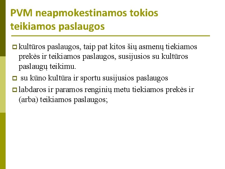 PVM neapmokestinamos tokios teikiamos paslaugos p kultūros paslaugos, taip pat kitos šių asmenų tiekiamos